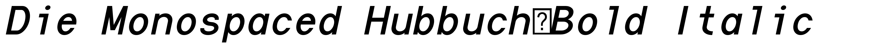 Die Monospaced Hubbuch-Bold Italic
